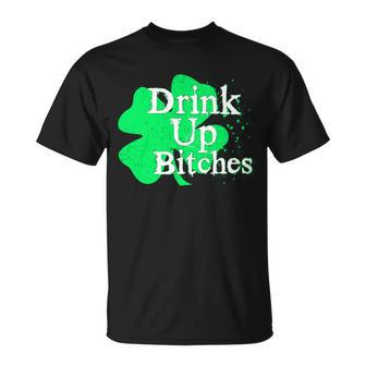 Drink Up Bitches St Patricks Day Clover Tshirt Unisex T-Shirt - Monsterry AU