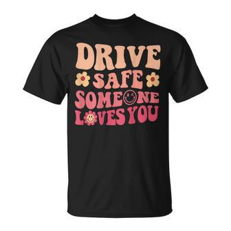 Drive Safe Someone Loves You On Back Positive Quote Clothing T-shirt - Thegiftio UK