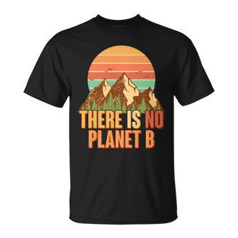 Earth Day There Is No Planet B Unisex T-Shirt - Monsterry