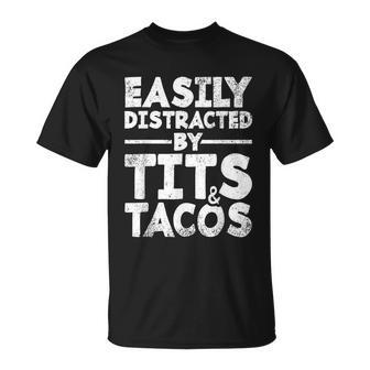 Easily Distracted By Tits And Tacos Unisex T-Shirt - Monsterry CA