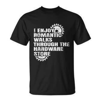 I Enjoy Romantic Walks Through The Hardware Store V2 T-shirt - Thegiftio UK
