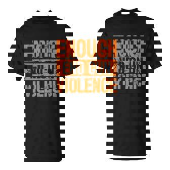 Enough End Gun Violence Wear Orange Anti Violence T-Shirt - Thegiftio