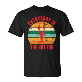 Everybody In The Hot Tub Funny Crawfish Unisex T-Shirt - Monsterry