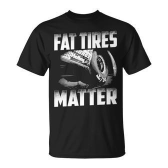 Fat Tires Matter Unisex T-Shirt - Seseable