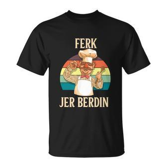 Ferk Jer Berdin Tshirt Unisex T-Shirt - Monsterry DE