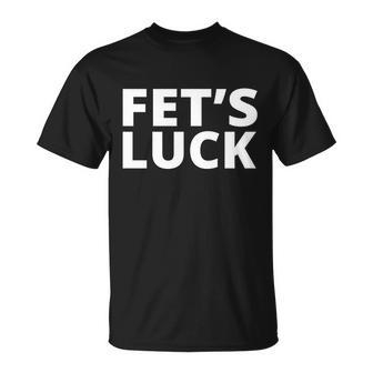Fets Luck T-shirt - Thegiftio UK