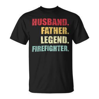 Firefighter Funny Husband Father Legend Firefighter Fathers Day Unisex T-Shirt - Seseable