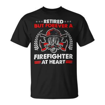 Firefighter Retired But Forever Firefighter At Heart Retirement Unisex T-Shirt - Seseable