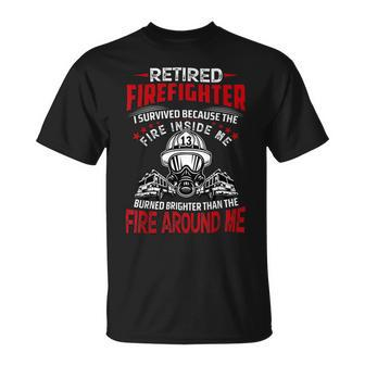 Firefighter Retired Firefighter I Survived Because The Fire Inside Me V2 Unisex T-Shirt - Seseable