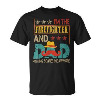 Firefighter Vintage Im The Firefighter And Dad Funny Dad Mustache Lover Unisex T-Shirt - Seseable
