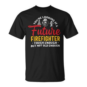 Firefighter You Looking At A Future Firefighter Firefighter Unisex T-Shirt - Seseable