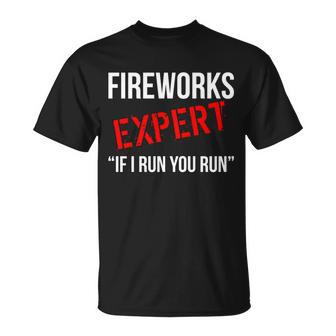 Fireworks Expert If I Run You Run Funny 4Th Of July Tshirt Unisex T-Shirt - Monsterry DE