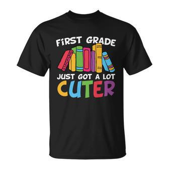 First Grade Just Got A Lot Cuter Back To School First Day Of School Unisex T-Shirt - Monsterry