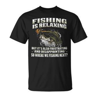 Fishing Is Relaxing Unisex T-Shirt - Seseable