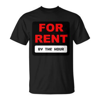 For Rent By The Hour Tshirt Unisex T-Shirt - Monsterry DE