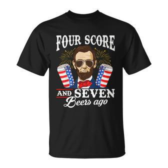 Four Score And 7 Beers Ago 4Th Of July Drinking Like Lincoln Unisex T-Shirt - Monsterry UK