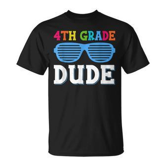Fourth Grade Dude 4Th Grade Teachers Students Back To School Unisex T-Shirt - Seseable