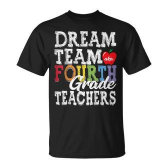 Fourth Grade Teachers Dream Team Aka 4Th Grade Teachers Unisex T-Shirt - Seseable