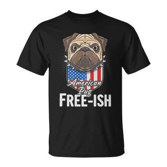 Freeish American Pug Cute Funny 4Th Of July Independence Day Plus Size Graphic Unisex T-Shirt - Monsterry UK