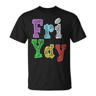 Fri Yay School Weekend Love Fridays Unisex T-Shirt - Monsterry AU