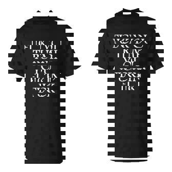 Fuck You Trump You Fuckin Fuck T-shirt - Thegiftio