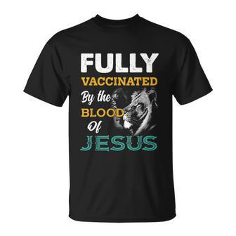 Fully Vaccinated By The Blood Of Jesus Lion God Christian Tshirt V2 Unisex T-Shirt - Monsterry