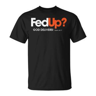 Fun Religious Christian Fed Up God Delivers Psalm T-shirt - Thegiftio UK