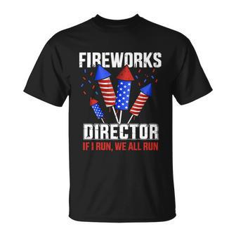 Funny 4Th Of July Fireworks Director If I Run You All Run Unisex T-Shirt - Monsterry UK