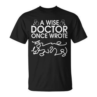 Funny A Wise Doctor Once Wrote Tshirt Unisex T-Shirt - Monsterry DE