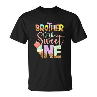 Funny Brother Of The Sweet One Cute Ice Cream Lovers Unisex T-Shirt - Monsterry AU