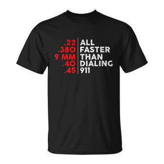 Funny Faster Than Dialing 911 For Gun Lovers Novelty Tshirt Unisex T-Shirt - Monsterry