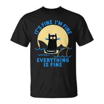 Funny Its Fine Im Fine Everything Is Fine Shark Cat Tshirt Unisex T-Shirt - Monsterry DE