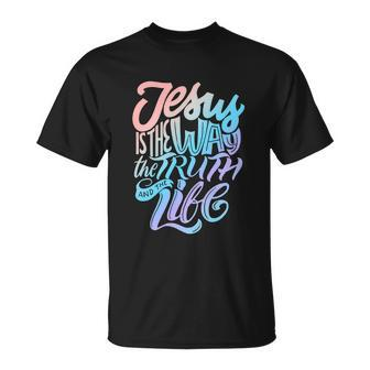Funny Jesus Way Truth And Life Christian Bible Unisex T-Shirt - Monsterry DE