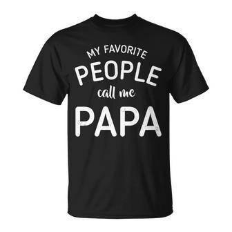 Funny My Favorite People Call Me Papa Tshirt Unisex T-Shirt - Monsterry UK