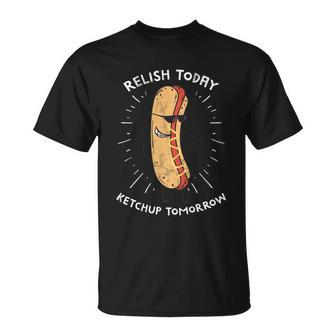 Funny Relish Today Ketchup Tomorrow Hot Dog Gift Unisex T-Shirt - Monsterry CA