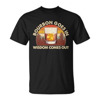 Funny Vintage Retro Bourbon Goes In Wisdom Comes Out Unisex T-Shirt - Monsterry DE