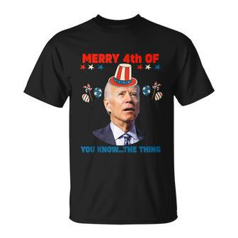Funny Women Men 4Th Of July Merry 4Th Of You Know The Thing Unisex T-Shirt - Monsterry DE