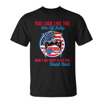Funny You Look Like The 4Th Of July Makes Me Want A Hot Dog V2 Unisex T-Shirt - Monsterry AU