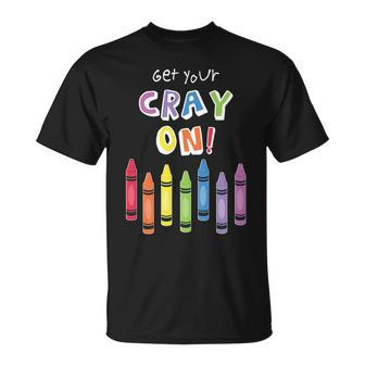 Get Your Cray On Crayon Tshirt Unisex T-Shirt - Monsterry CA