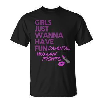 Girls Just Wanna Have Fundamental Human Rights Unisex T-Shirt - Monsterry