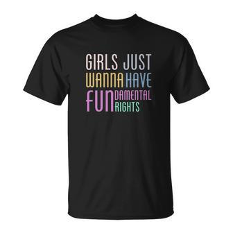 Girls Just Wanna Have Fundamental Human Rights V2 Unisex T-Shirt - Monsterry