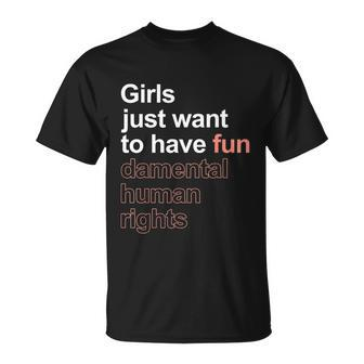 Girls Just Want To Have Fundamental Human Rights Feminist V2 Unisex T-Shirt - Monsterry CA