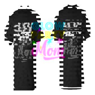 Glow Party Clothing Glow Party Gift Glow Party Mom Unisex T-Shirt - Monsterry
