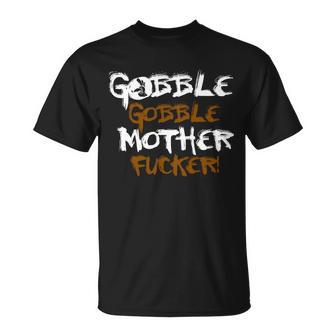 Gobble Mother Fucker Unisex T-Shirt - Monsterry