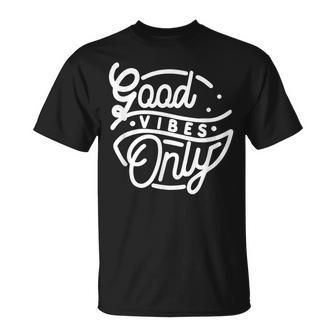 Good Vibes Only Positive Message Quote Men Women Kids Unisex T-Shirt - Seseable