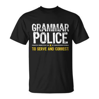 Grammar Police To Serve And Correct Funny Meme Tshirt Unisex T-Shirt - Monsterry CA