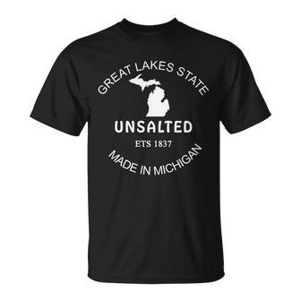 Great Lakes State Unsalted Est 1837 Made In Michigan Unisex T-Shirt - Monsterry AU