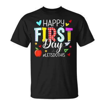 Happy First Day Lets Do This Welcome Back To School Teacher Unisex T-Shirt - Seseable