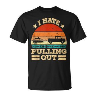 I Hate Pulling Out Retro Boating Boat Captain V4 V2 T-shirt - Thegiftio UK
