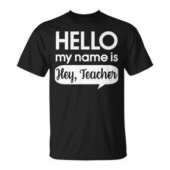 Hello My Name Is Hey Teacher Teaching T-shirt - Thegiftio UK